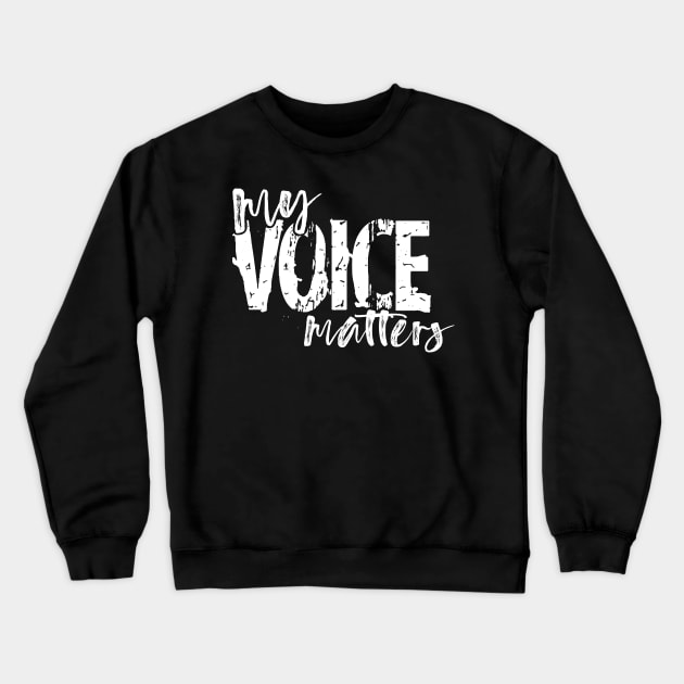 My Voice Matters T-Shirt Apparel Tee Crewneck Sweatshirt by JDaneStore